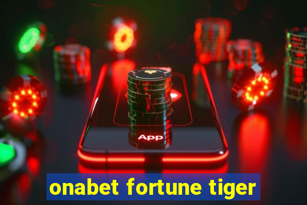 onabet fortune tiger